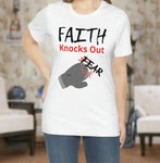 Faith Knocks Out Fear T-shirt