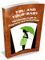 You and Your Baby (The Ultimate Guide to Pregnancy and Motherhood)